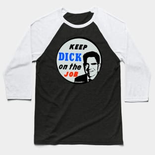 KEEP DICK ON THE JOB Baseball T-Shirt